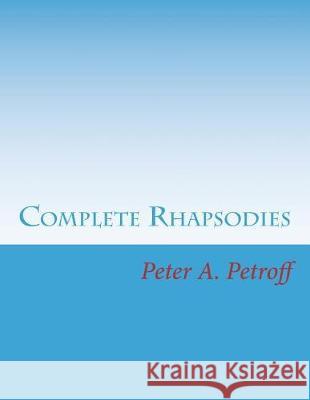 Complete Rhapsodies Peter a. Petroff 9781986511513 Createspace Independent Publishing Platform - książka