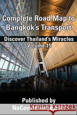 Complete Road Map to Bangkok's Transport: Discover Thailand's Miracles Volume 15 Turley, Paradee 9781480175495 Createspace - książka
