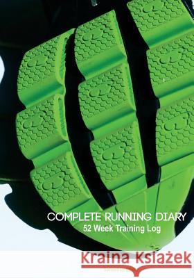 Complete Running Diary: 52 Week Training Log Sebastian Elliott Fastforward Publishing 9781507752432 Createspace - książka