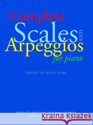 Complete Scales And Arpeggios For Piano York, John   9780571521920 Faber Music Ltd - książka