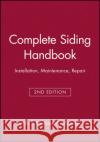 Complete Siding Handbook: Installation Maintenance Repair Brumbaugh, James E. 9780025178816 T. Audel