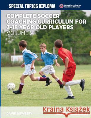 Complete Soccer Coaching Curriculum for 3-18 year old players - volume 2 Newbery, David M. 9781516988624 Createspace - książka