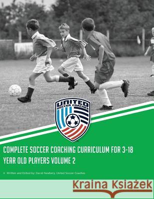 Complete Soccer Coaching Curriculum for 3-18 Year Old Players: Volume 2 David Newbery 9781515146186 Createspace - książka