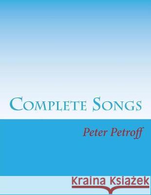 Complete Songs Peter a. Petroff 9781975808129 Createspace Independent Publishing Platform - książka