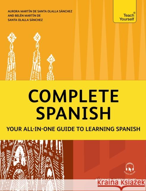Complete Spanish: Your all-in-one guide to learning Spanish (Beginner–Intermediate) Belen Martin de Santa Olalla Sanchez 9781399818285 Teach Yourself - książka