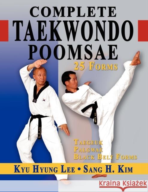 Complete Taekwondo Poomsae: The Official Taegeuk, Palgawe and Black Belt Forms of Taekwondo Lee, Kyu Hyung 9781880336922 Turtle Press - książka