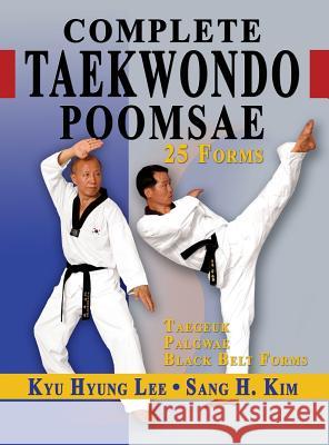 Complete Taekwondo Poomsae: The Official Taegeuk, Palgwae and Black Belt Forms of Taekwondo Lee, Kyu Hyung 9781938585241 Turtle Press - książka