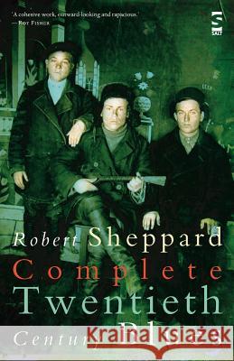 Complete Twentieth Century Blues Robert Sheppard 9781844715916 Salt Publishing - książka