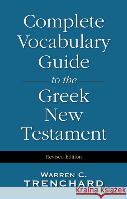 Complete Vocabulary Guide to the Greek New Testament Warren C. Trenchard 9780310226956 Zondervan Publishing Company - książka