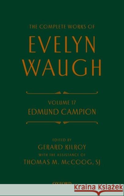 Complete Works of Evelyn Waugh: Edmund Campion: Volume 17 Waugh, Evelyn 9780198817529 Oxford University Press - książka