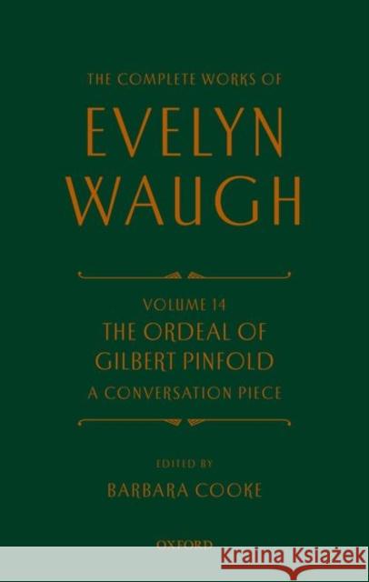 Complete Works of Evelyn Waugh: The Ordeal of Gilbert Pinfold: A Conversation Piece: Volume 14 Waugh, Evelyn 9780198717836 Oxford University Press - książka