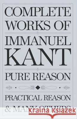 Complete Works of Immanuel Kant (Grapevine edition) Immanuel Kant 9789363114715 Cby Press - książka
