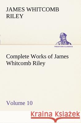 Complete Works of James Whitcomb Riley - Volume 10 Deceased James Whitcomb Riley 9783849150662 Tredition Classics - książka