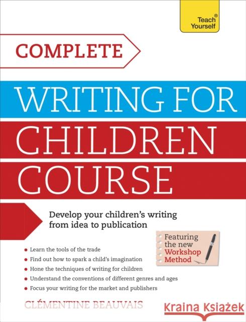 Complete Writing for Children Course Clementine Beauvais 9781471804403 Teach Yourself Books - książka