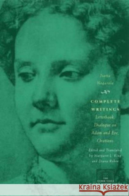 Complete Writings: Letterbook, Dialogue on Adam and Eve, Orations Nogarola                                 Isotta Nogarola Diana Robin 9780226590073 University of Chicago Press - książka