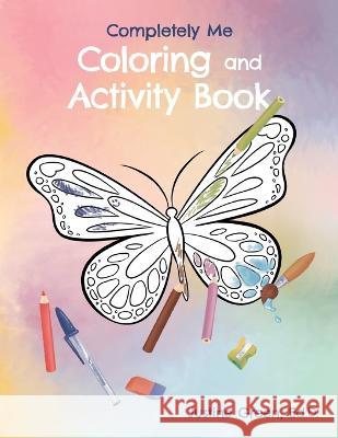 Completely Me Coloring and Activity Book Ana Luisa Silva Justine Green  9781735255880 Green Rose Publishing LLC - książka