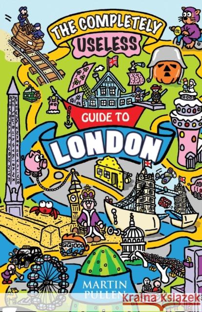 Completely Useless Guide to London Martin Pullen 9781782197713 BLAKE PUBLISHING - książka