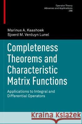 Completeness Theorems and Characteristic Matrix Functions Marinus A. Kaashoek, Verduyn Lunel, Sjoerd M. 9783031045103 Springer International Publishing - książka