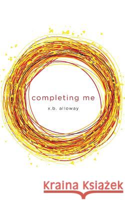 Completing Me X. B. Alloway 9781641110990 Palmetto Publishing Group - książka