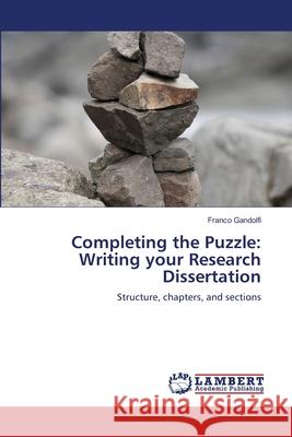 Completing the Puzzle: Writing your Research Dissertation Gandolfi, Franco 9783659118678 LAP Lambert Academic Publishing - książka