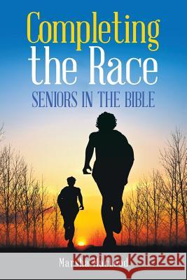 Completing the Race: Seniors in the Bible Marsha MacLeod 9781512747768 WestBow Press - książka