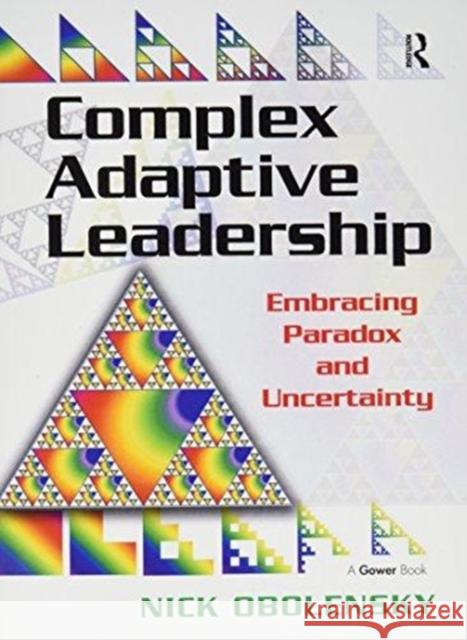 Complex Adaptive Leadership: Embracing Paradox and Uncertainty Nick Obolensky 9781138256286 Routledge - książka