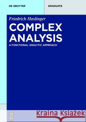 Complex Analysis: A Functional Analytic Approach Friedrich Haslinger 9783110417234 De Gruyter - książka