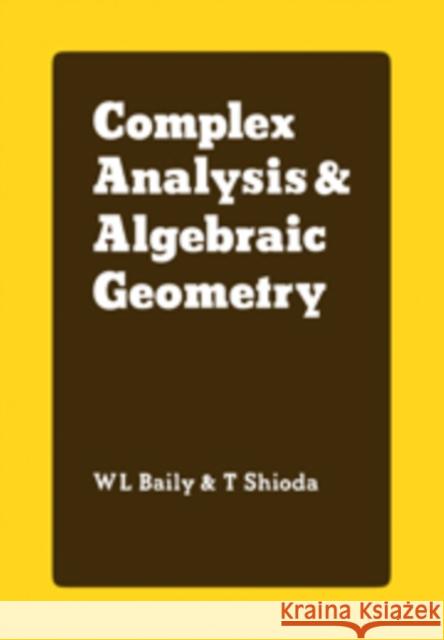 Complex Analysis and Algebraic Geometry: A Collection of Papers Dedicated to K. Kodaira Baily, W. L. Jr. 9780521217774 Cambridge University Press - książka