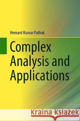 Complex Analysis and Applications Hemant Kumar Pathak 9789811397332 Springer - książka