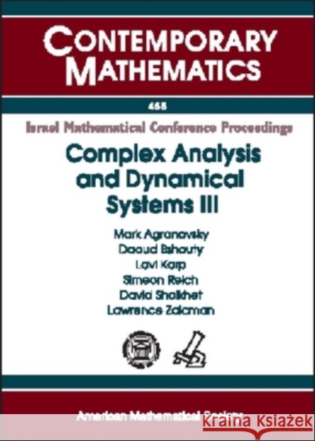 Complex Analysis and Dynamical Systems III : A Conference in Honor of the Retirement of Professors Dov Aharonov, Lev Aizenberg, Samuel Krushkal, and Uri Srebro  9780821841501 AMERICAN MATHEMATICAL SOCIETY - książka