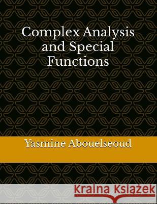 Complex Analysis and Special Functions Yasmine Abouelseoud   9798366438339 Independently Published - książka