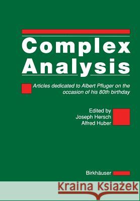 Complex Analysis: Articles Dedicated to Albert Pfluger on the Occasion of His 80th Birthday Hersch, J. 9783764319588 Birkhauser - książka