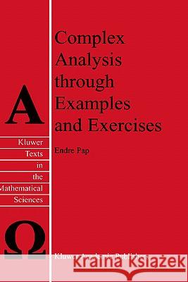 Complex Analysis Through Examples and Exercises Pap, E. 9780792357872 Kluwer Academic Publishers - książka