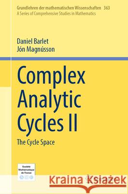 Complex Analytic Cycles II: The Cycle Space Daniel Barlet, Jón Magnússon 9783031848445 Springer International Publishing AG - książka