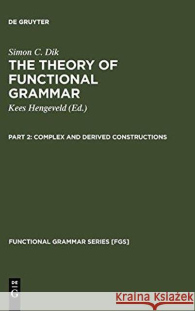 Complex and Derived Constructions Simon C. Dik 9783110154061 WALTER DE GRUYTER & CO - książka