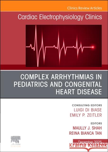 Complex Arrhythmias in Pediatrics and Congenital Heart Disease, An Issue of Cardiac Electrophysiology Clinics  9780443415296 Elsevier - książka