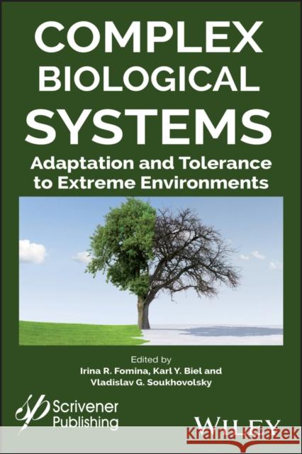 Complex Biological Systems: Adaptation and Tolerance to Extreme Environments Karl Y. Biel Irina R. Fomina 9781119510406 Wiley-Scrivener - książka
