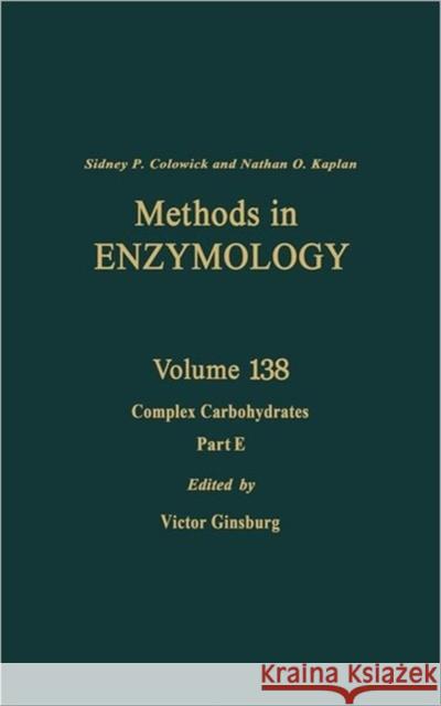 Complex Carbohydrates, Part E: Volume 138 Colowick, Nathan P. 9780121820381 Academic Press - książka