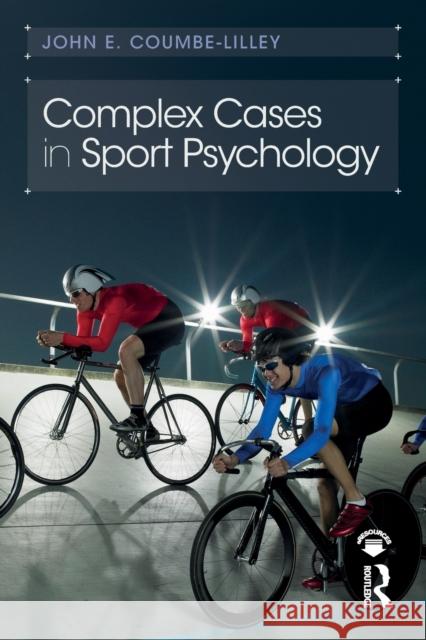 Complex Cases in Sport Psychology John E. Coumbe-Lilley 9781138897397 Routledge - książka
