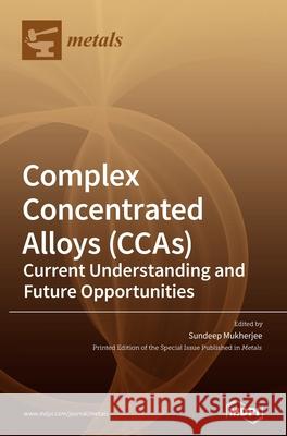 Complex Concentrated Alloys (CCAs): Current Understanding and Future Opportunities Sundeep Mukherjee 9783039434749 Mdpi AG - książka