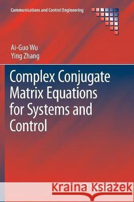 Complex Conjugate Matrix Equations for Systems and Control Ai-Guo Wu Ying Zhang 9789811092169 Springer - książka