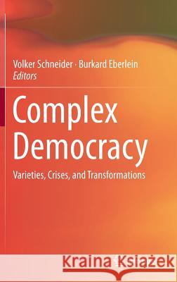 Complex Democracy: Varieties, Crises, and Transformations Schneider, Volker 9783319158495 Springer - książka