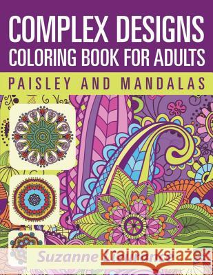 Complex Designs - Paisley and Mandalas: A Coloring Book for Adults Suzanne Lieurance 9780989556149 Write by the Sea Press - książka