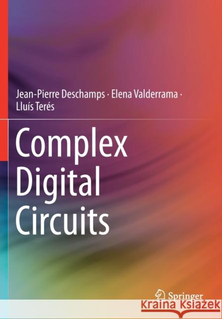 Complex Digital Circuits Jean-Pierre DesChamps Elena Valderrama Llu 9783030126551 Springer - książka