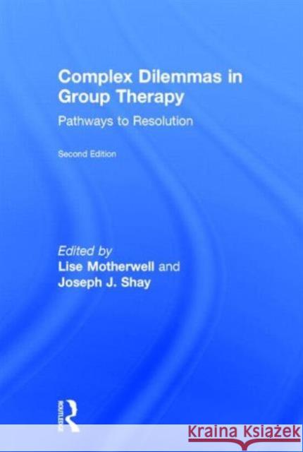 Complex Dilemmas in Group Therapy: Pathways to Resolution Motherwell, Lise 9780415712392 Routledge - książka