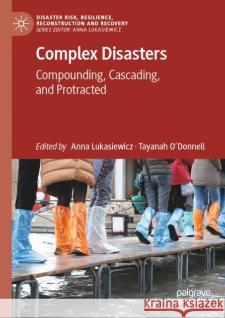 Complex Disasters: Compounding, Cascading, and Protracted Lukasiewicz, Anna 9789811924279 Springer Verlag, Singapore - książka