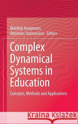 Complex Dynamical Systems in Education: Concepts, Methods and Applications Koopmans, Matthijs 9783319275758 Springer - książka