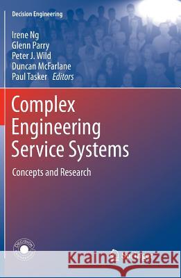 Complex Engineering Service Systems: Concepts and Research Ng, Irene 9781447127000 Springer - książka