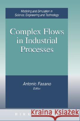 Complex Flows in Industrial Processes Antonio Fasano A. Fasano Antonio Fasano 9780817640873 Birkhauser - książka