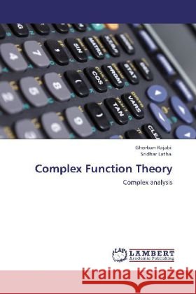 Complex Function Theory Rajabi, Ghorban, Latha, Sridhar 9783845476223 LAP Lambert Academic Publishing - książka